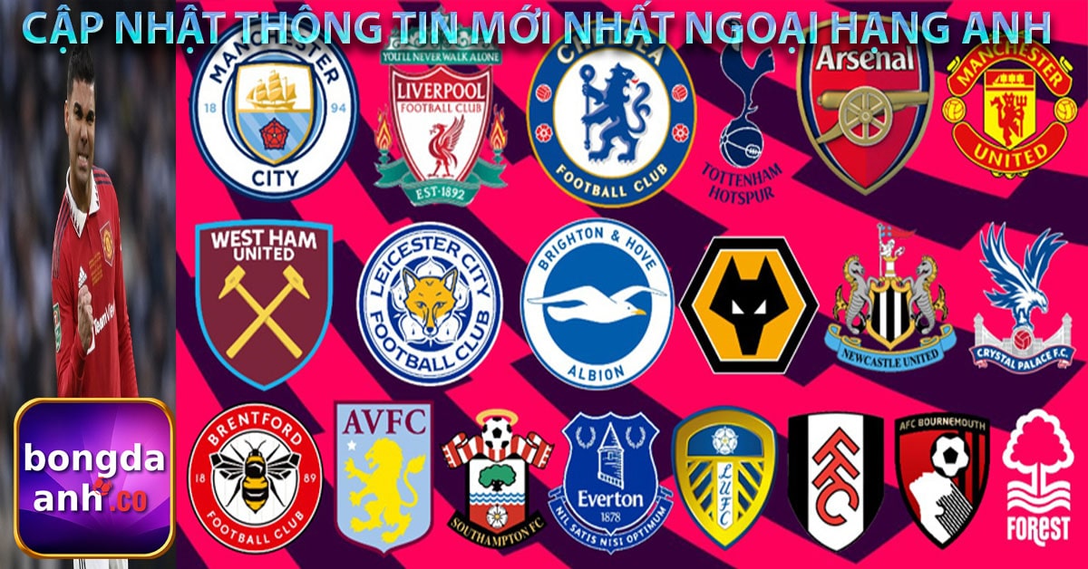 Cập nhật thông tin mới nhất Ngoại hạng Anh