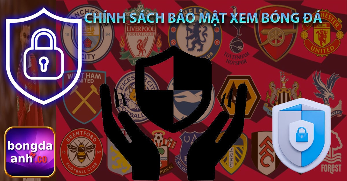 Chính sách bảo mật bongdaanh