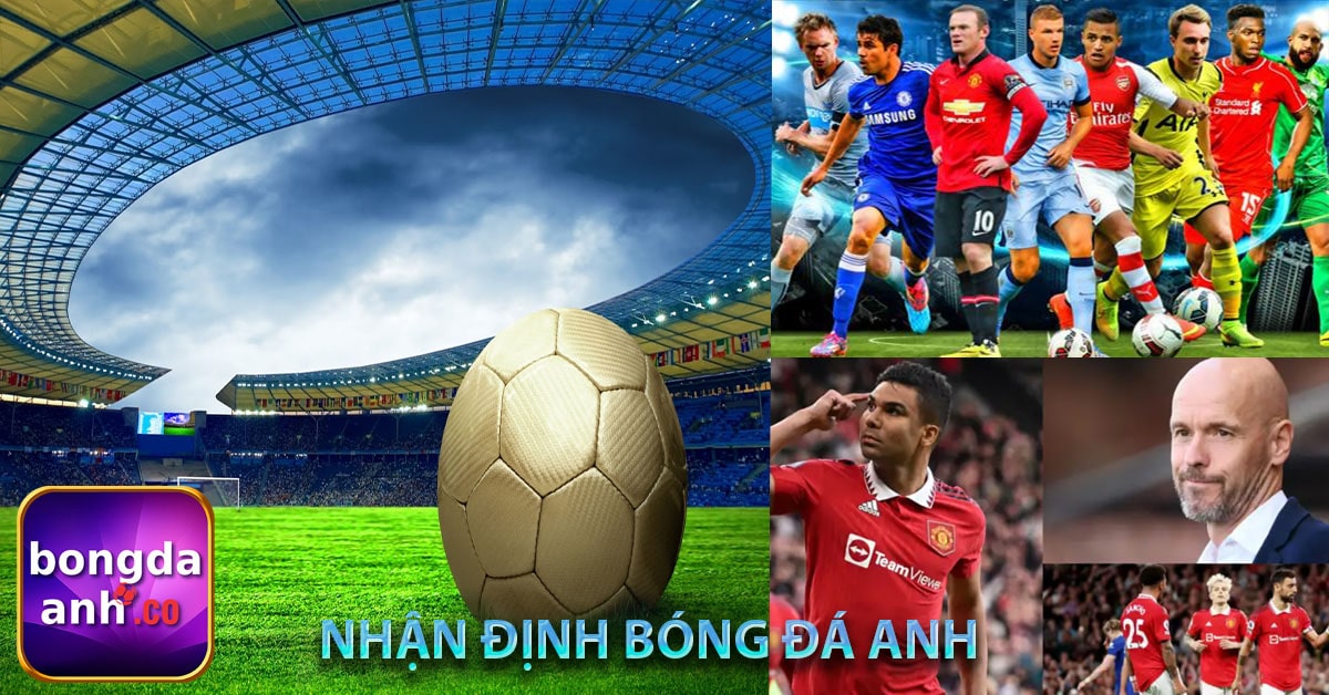 Nhận định bóng đá Anh