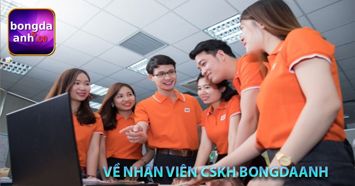 Về nhân viên CSKH bongdaanh