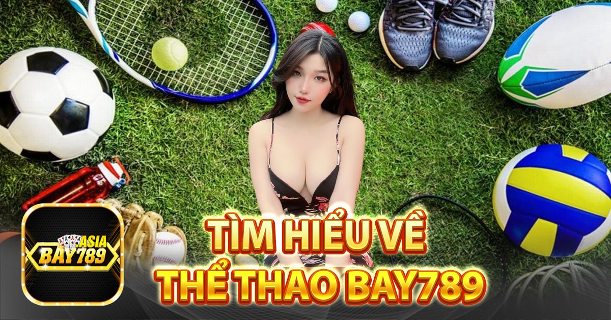 Tìm hiểu về thể thao bay789