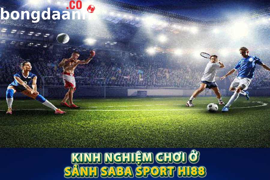 Kinh nghiệm soi kèo sảnh Saba Sport Hi88