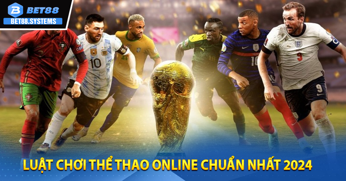 Luật Chơi Thể Thao Online Chuẩn Nhất 2024