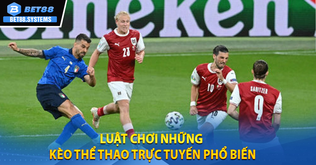 Luật chơi những kèo thể thao trực tuyến phổ biến