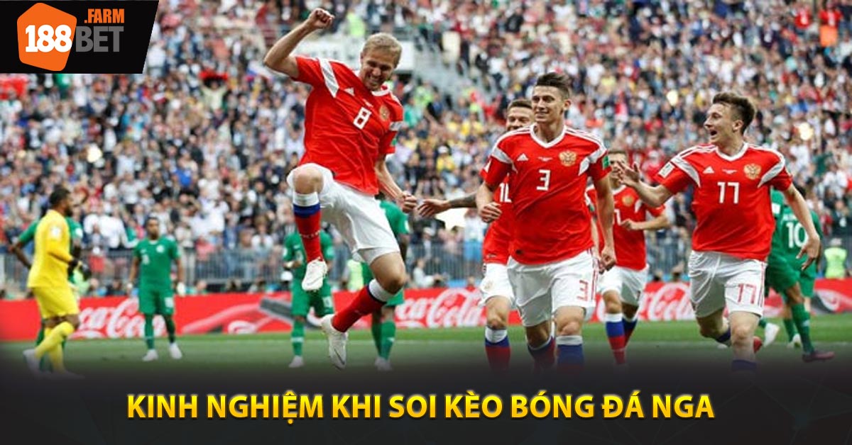 Kinh nghiệm khi soi kèo bóng đá Nga