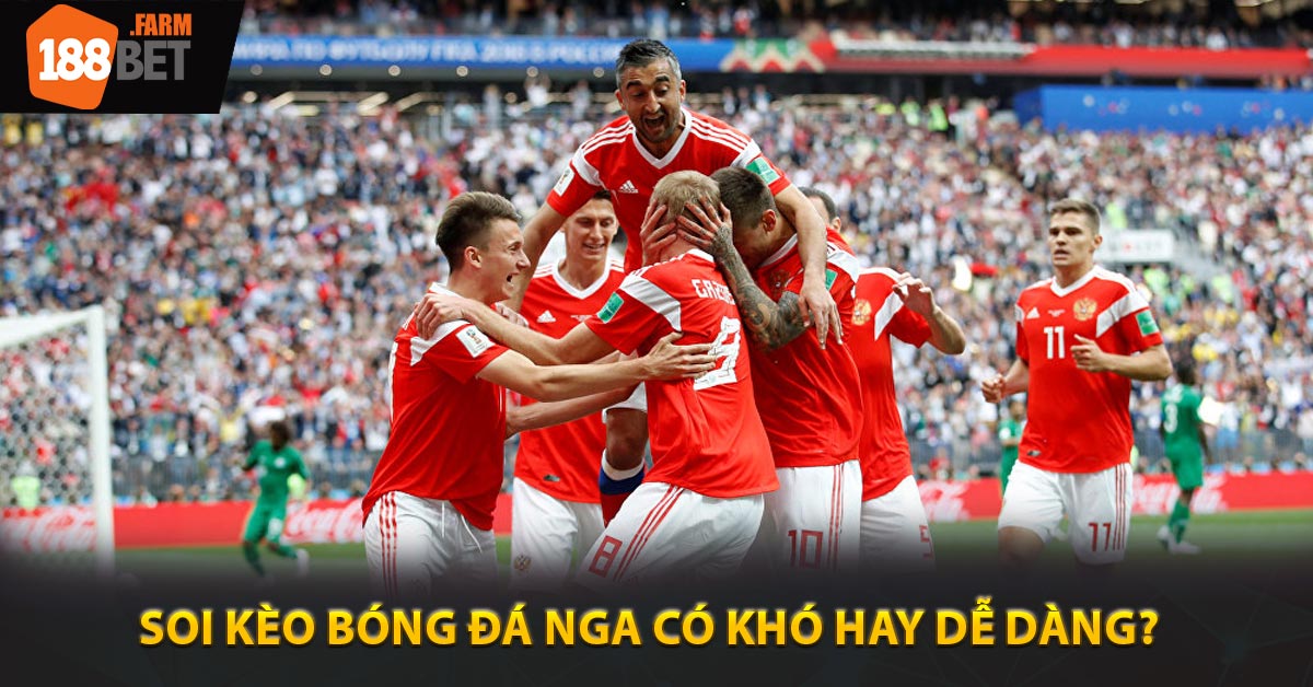 Soi kèo bóng đá Nga có khó hay dễ dàng?