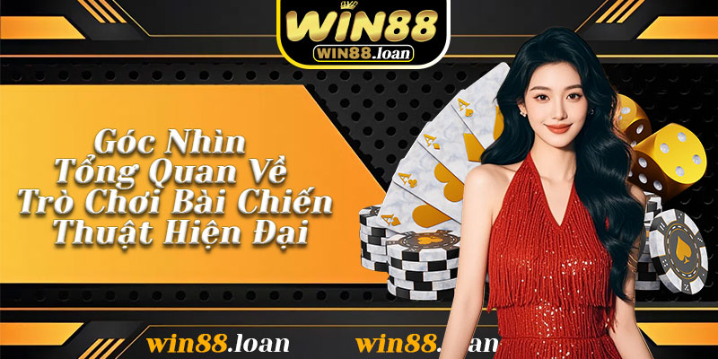 Góc Nhìn Tổng Quan Về Trò Chơi Bài Chiến Thuật Hiện Đại