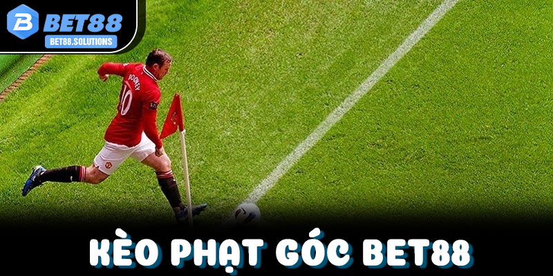 Kèo Phạt Góc Bet88: Hướng Dẫn Soi Kèo & Mẹo Cược Dễ Thắng
