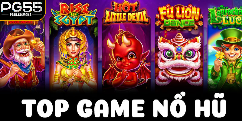 Top Game Nổ Hũ PG55 – Khám Phá Bản Đồ Kho Game Đáng Chú Ý
